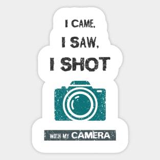 I came, i saw, i shot with my camera Sticker